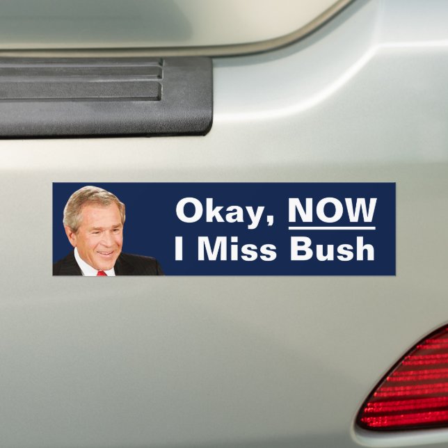 Okej nu saknar jag president Bush - Anti Trump Bildekal (På Bil)