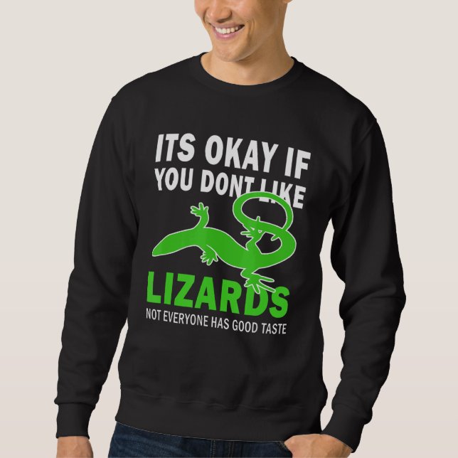 Okej om du inte gillar Lizards Bra Taste Lizar Lång Ärmad Tröja (Framsida)