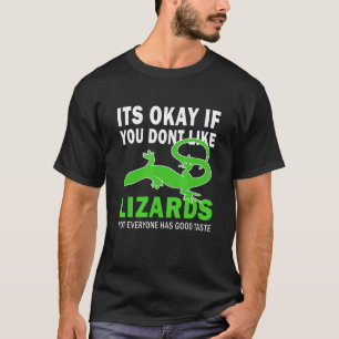 Okej om du inte gillar Lizards Bra Taste Lizar T Shirt