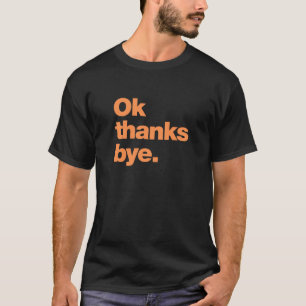 Okej, tack hej då t shirt