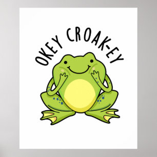 Okey Croak-ey Funny Animal Frog Pun Poster