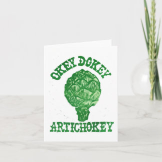 Okey Dokey Artichokey Greeting Card Kort
