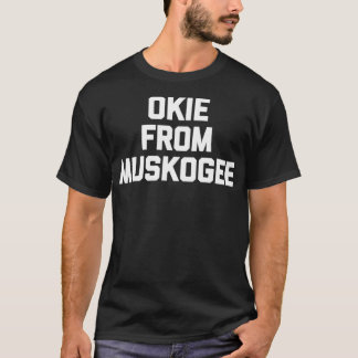 Okie From Muskogee  funny saying cool country musi T Shirt