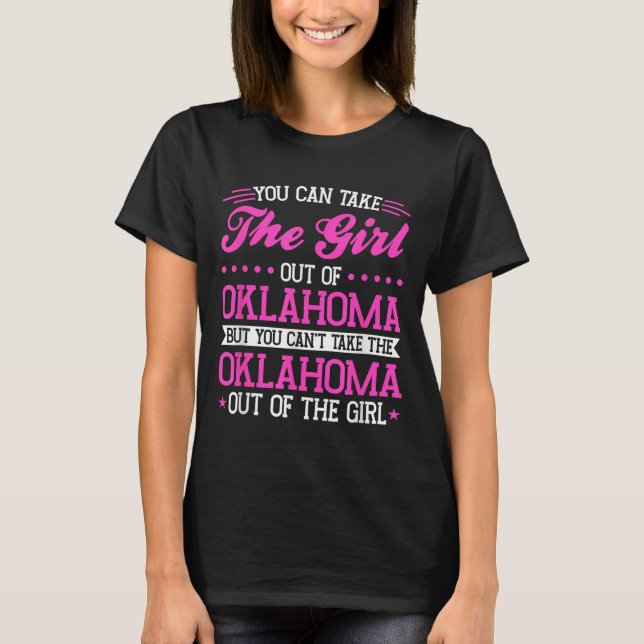 Oklahoma Girl Can't Take Out The Oklahoma  T Shirt (Framsida)