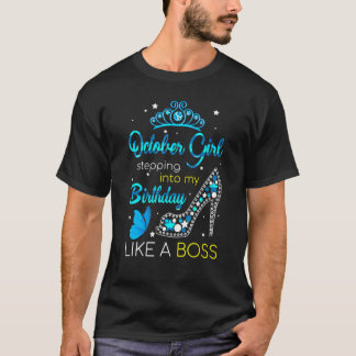 Oktober Girl Stepping in to My Birthday Queen Born T Shirt