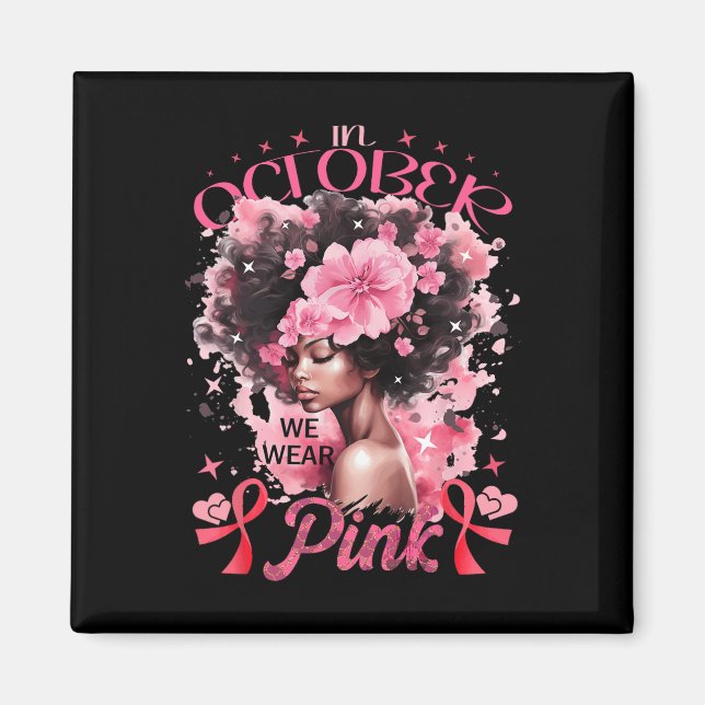 Oktober Vi Bära Rosa Black Afro Women Breast Cance Magnet (Framsidan)