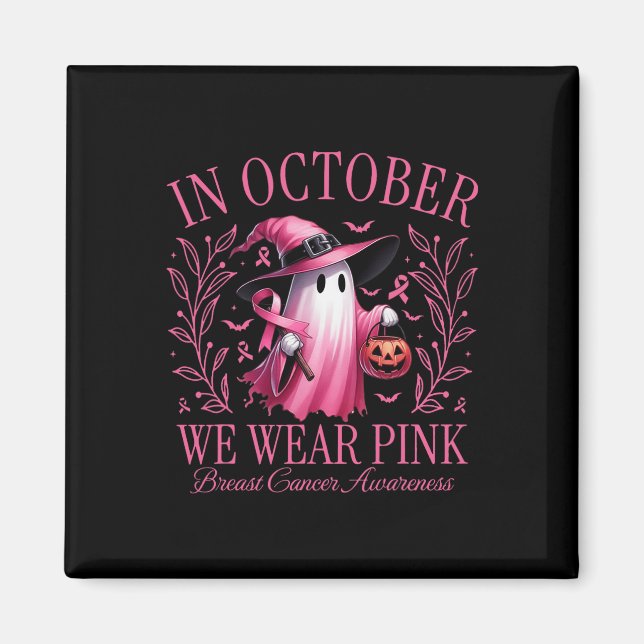 Oktober Vi Bära Rosa Ghost Witch Breast Cancer Awa Magnet (Framsidan)