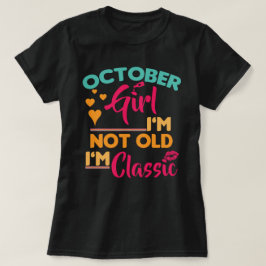 Oktoberflicka, jag är inte gammal, jag är klassisk t shirt