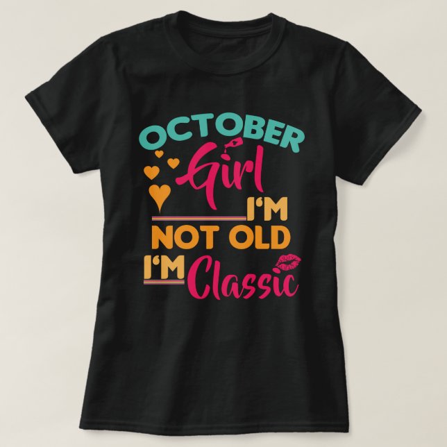 Oktoberflicka, jag är inte gammal, jag är klassisk t shirt (Design framsida)