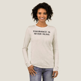 Okunnighet är aldrig Bliss T-Shirt
