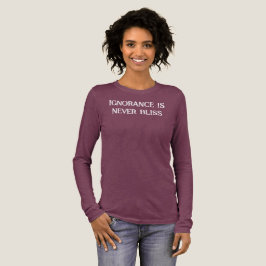 Okunnighet är aldrig Bliss T-Shirt