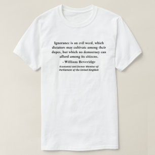 Okunnighet är ett ont ogräs, som diktatorer... t shirt
