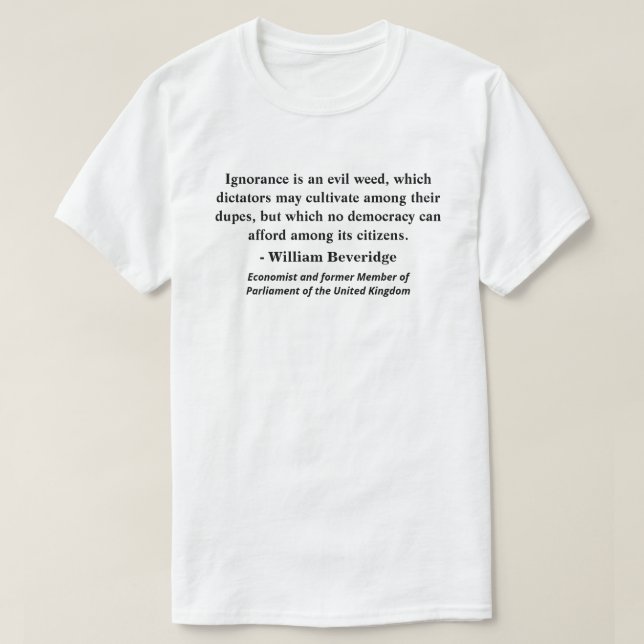 Okunnighet är ett ont ogräs, som diktatorer... t shirt (Design framsida)