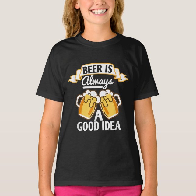 Öl Älskare| Öl är alltid en Bra idé T Shirt (Framsida)