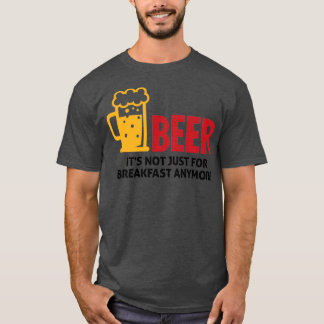 Öl är inte längre bara till frukost 1 t shirt