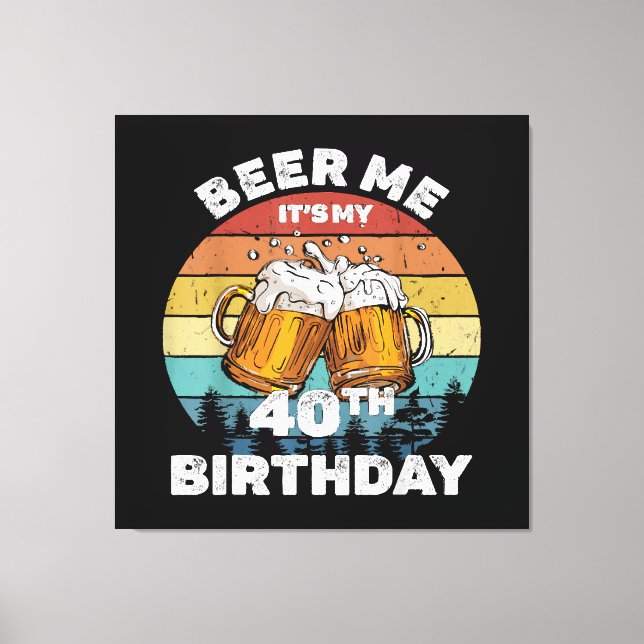 Öl åt mig, det är min 40-årsdag canvastryck (Framsida)