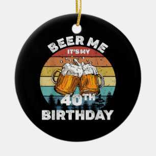 Öl åt mig, det är min 40-årsdag julgransprydnad keramik