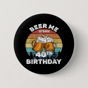 Öl åt mig, det är min 40-årsdag knapp