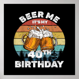Öl åt mig, det är min 40-årsdag poster