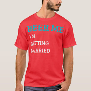 Öl åt mig jag gifter mig Rolig brudgum Seter Bache T Shirt