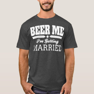 Öl åt mig Jag ska gifta mig Brud Brudgum Bröllop T Shirt