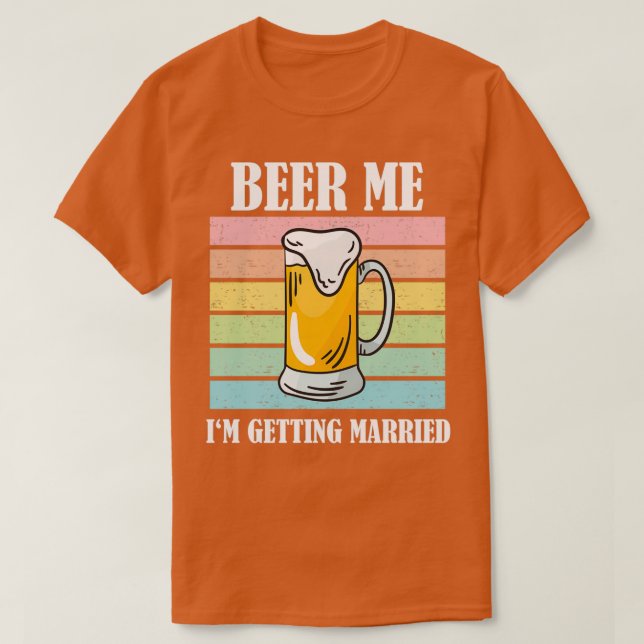 Öl åt mig jag ska gifta mig rolig brudgum 6 t shirt (Design framsida)