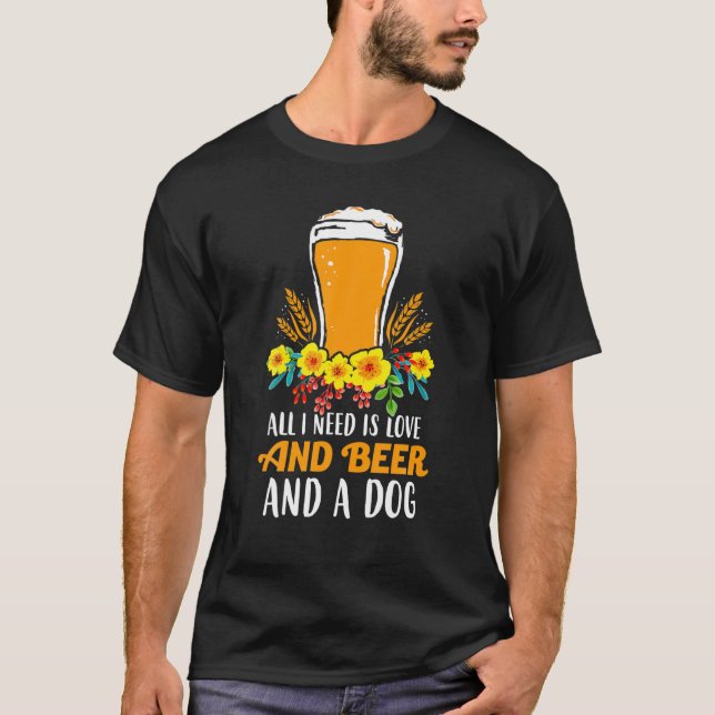 Öl behöver bara Kärlek och öl och en Hund T Shirt (Framsida)