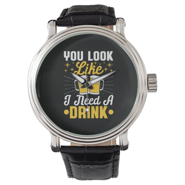 Öl drinkare jag behöver en drink Öl födelsedag Armbandsur (Framsida)