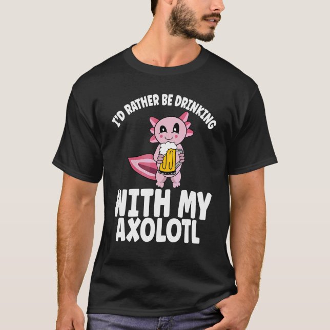 Öl Dryckande Axolotl Hellre Dricka Med Axol T Shirt (Framsida)
