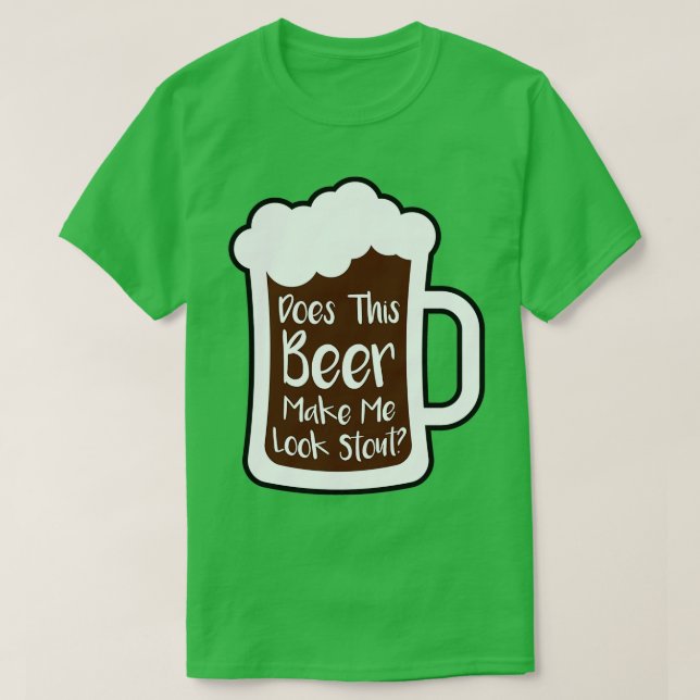 Öl få mig att se stel ut t shirt (Design framsida)