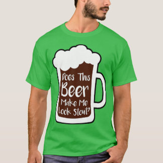 Öl få mig att se stel ut t shirt