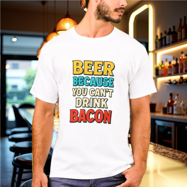 Öl för att du inte kan dricka Bacon Tshirt T Shirt (Skapare uppladdad)
