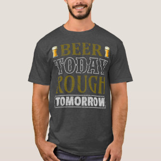 Öl i dag, rå imorgon t shirt