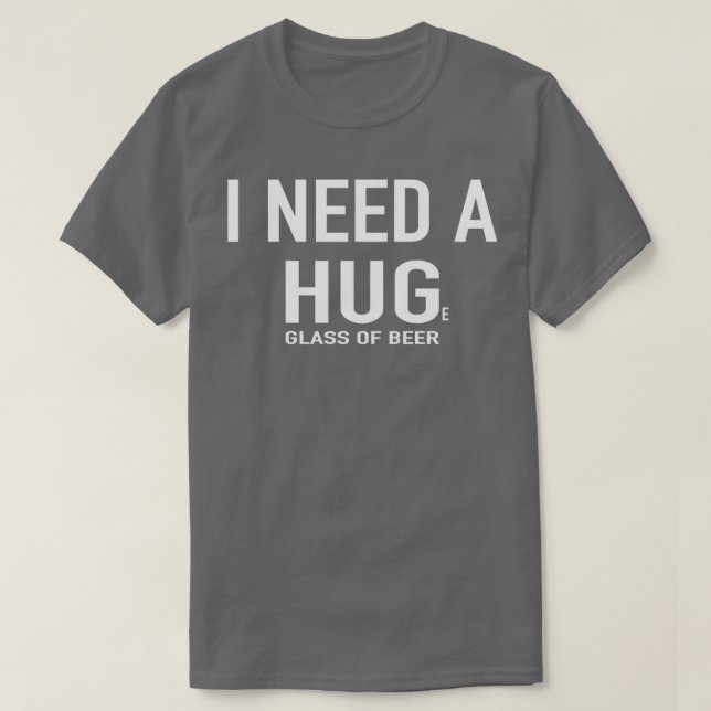 Öl Jag behöver ett stort glas öl T Shirt (Design framsida)