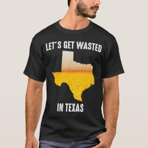 Öl Låt oss Slösat i Texas Houston San Anto T Shirt