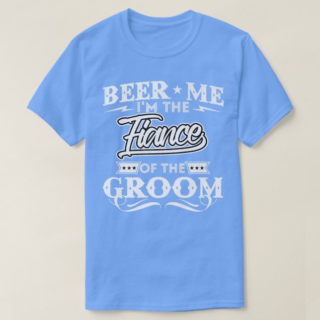 Öl mig i fiansen av Groom Drinker Öl W T Shirt (Design framsida)