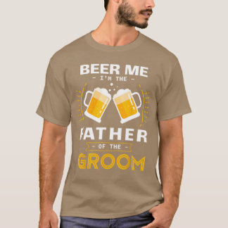 Öl mig jag är brudgummens far Alkohol dryck T Shirt