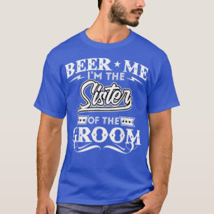 Öl mig jag är brudgummens syster Öl Dryckare W T Shirt