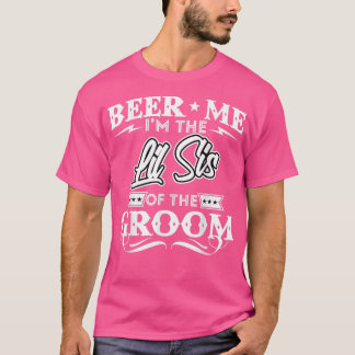 Öl mig, jag är den lilla systern av Groom Drinker T Shirt