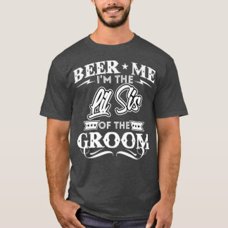 Öl mig, jag är den lilla systern av Groom Drinker T Shirt