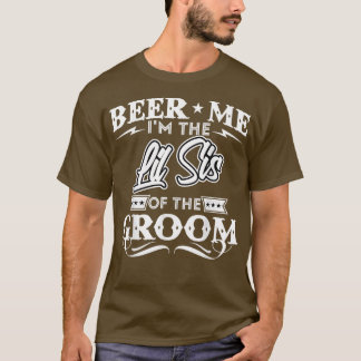 Öl mig, jag är den lilla systern av Groom Drinker T Shirt