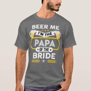 Öl Mig Jag Är Pappan Till Bruden Dricker Öl Vi T Shirt