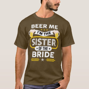 Öl mig, jag är syster till Bride Drinker Öl T Shirt