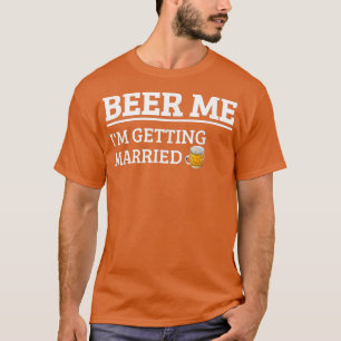 Öl mig jag gifter mig Rolig brudgum Bachelor B T Shirt