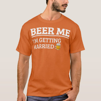 Öl mig jag gifter mig Rolig brudgum Bachelor B T Shirt