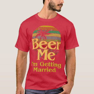 Öl mig jag ska gifta mig Brud Brudgum Svägerskor T Shirt