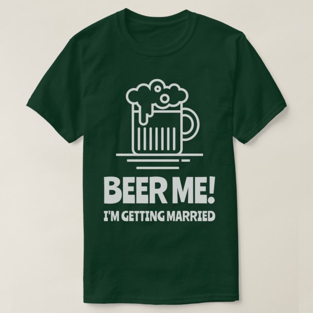 Öl mig jag ska gifta mig Sängvätning 1 T Shirt (Design framsida)