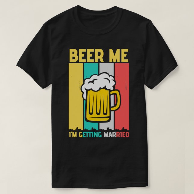 Öl mig jag ska gifta mig skjorta t shirt (Design framsida)