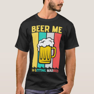 Öl mig jag ska gifta mig skjorta t shirt