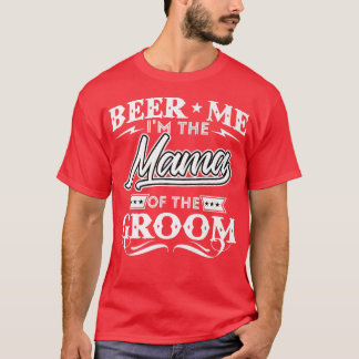 Öl mig om Mamman av Groom Drinker Öl Wed T Shirt